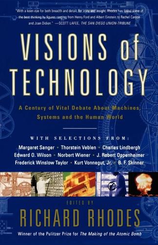Cover image for Visions Of Technology: A Century Of Vital Debate About Machines Systems And The Human World