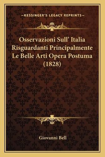 Cover image for Osservazioni Sull' Italia Risguardanti Principalmente Le Belle Arti Opera Postuma (1828)