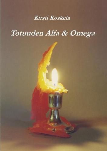 Cover image for Totuuden Alfa & Omega