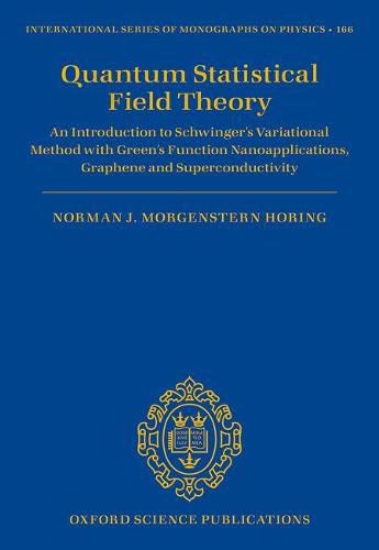 Quantum Statistical Field Theory: An Introduction to Schwinger's Variational Method with Green's Function Nanoapplications, Graphene and Superconductivity