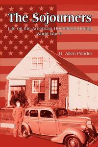 Cover image for The Sojourners: Life on the American Homefront During World War II