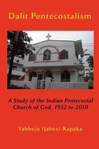 Cover image for Dalit Pentecostalism: a study of the Indian Pentecostal Church of God