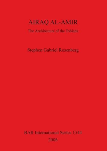 Cover image for AIRAQ AL-AMIR: The Architecture of the Tobiads