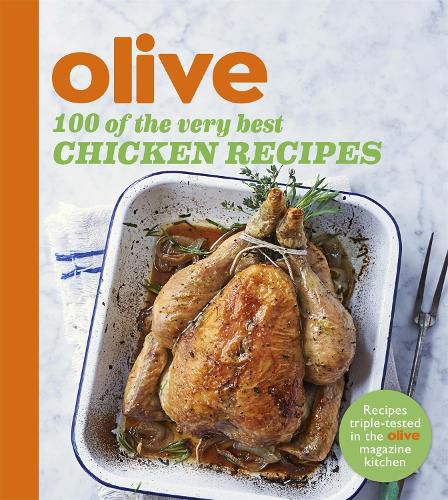 Cover image for Olive: 100 of the Very Best Chicken Recipes