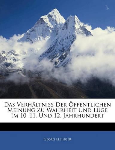 Das Verh Ltniss Der Ffentlichen Meinung Zu Wahrheit Und L GE Im 10. 11. Und 12. Jahrhundert