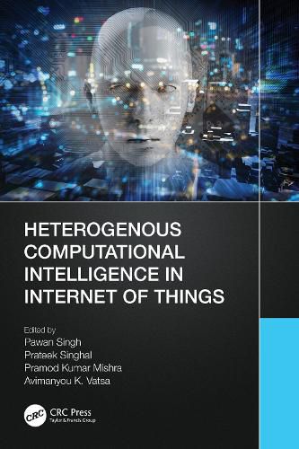 Cover image for Heterogenous Computational Intelligence in Internet of Things