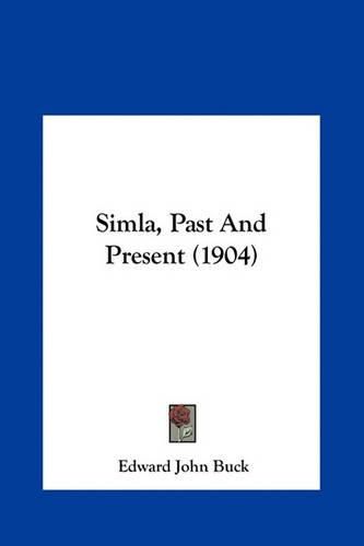 Simla, Past and Present (1904)