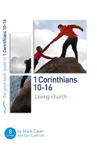 Cover image for 1 Corinthians 10-16: Loving church: 8 studies for individuals or groups