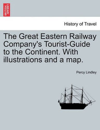Cover image for The Great Eastern Railway Company's Tourist-Guide to the Continent. with Illustrations and a Map.