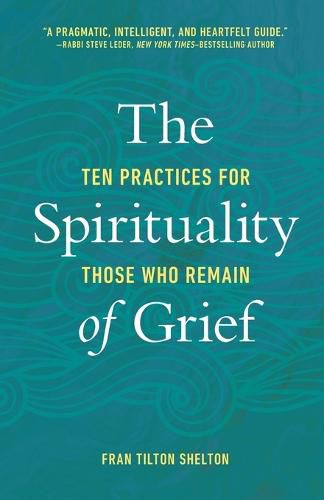 Cover image for The Spirituality of Grief: Ten Practices for Those Who Remain