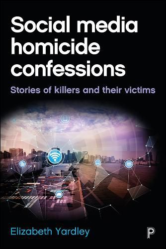 Cover image for Social Media Homicide Confessions: Stories of Killers and their Victims