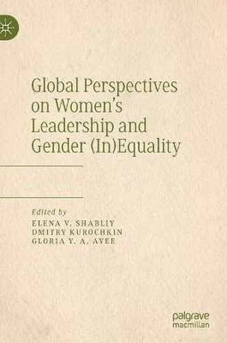 Cover image for Global Perspectives on Women's Leadership and Gender (In)Equality