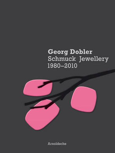 Cover image for Georg Dobler - Schmuck Jewellery 1980-2010: Composition of Dreams