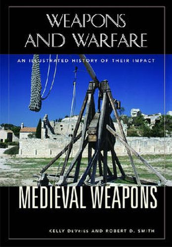 Cover image for Medieval Weapons: An Illustrated History of Their Impact