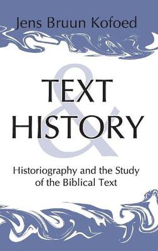 Cover image for Text and History: Historiography and the Study of the Biblical Text