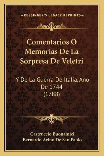 Cover image for Comentarios O Memorias de La Sorpresa de Veletri: Y de La Guerra de Italia, Ano de 1744 (1788)