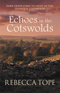 Cover image for Echoes in the Cotswolds: Dark deeds come to light in the tranquil Cotswolds