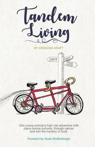 Cover image for Tandem Living: One young woman's high-risk adventure with Jesus across cultures, through cancer, and into the mystery of God.