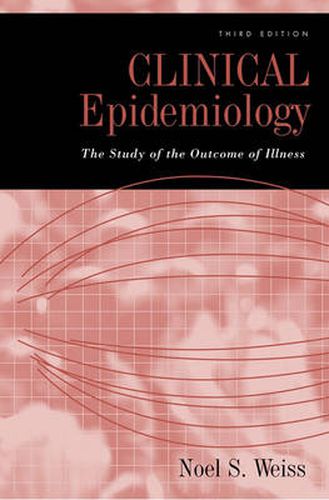 Cover image for Clinical Epidemiology: The study of the outcome of illness