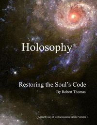 Cover image for Holosophy: Restoring the Soul's Code