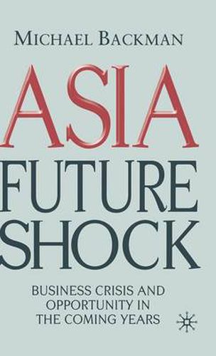 Asia Future Shock: Business Crisis and Opportunity in the Coming Years