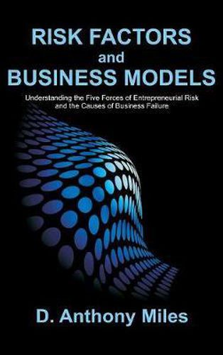 Cover image for Risk Factors and Business Models: Understanding the Five Forces of Entrepreneurial Risk and the Causes of Business Failure