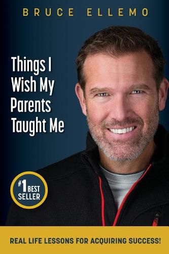 Cover image for Things I Wish My Parents Taught Me: Real Life Lessons For Acquiring Success