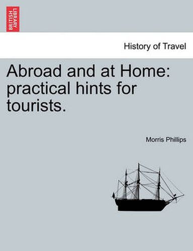 Cover image for Abroad and at Home: Practical Hints for Tourists.