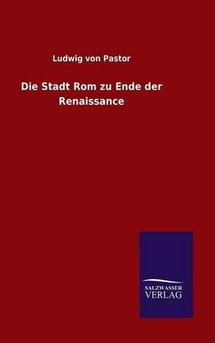 Cover image for Die Stadt Rom zu Ende der Renaissance