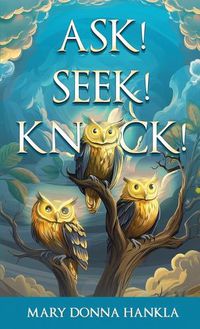 Cover image for Ask! Seek! Knock!