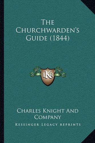 Cover image for The Churchwarden's Guide (1844)