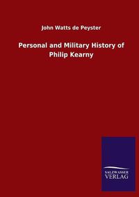 Cover image for Personal and Military History of Philip Kearny