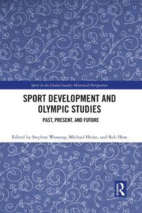 Cover image for Sport Development and Olympic Studies: Past, Present, and Future