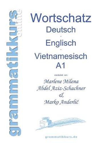 Cover image for Woerterbuch Deutsch - Englisch -Vietnamesisch A1: Lernwortschatz fur die Integrations-Deutschkurs-TeilnehmerInnen aus Vietnam Niveau A1