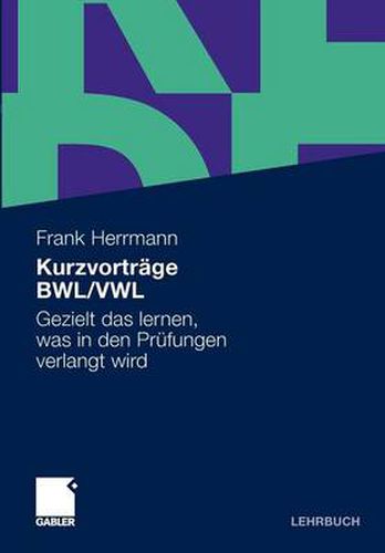 Cover image for Kurzvortrage Bwl/Vwl: Gezielt Das Lernen, Was in Den Prufungen Verlangt Wird