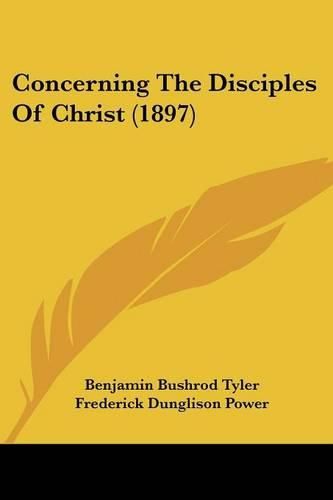 Cover image for Concerning the Disciples of Christ (1897)