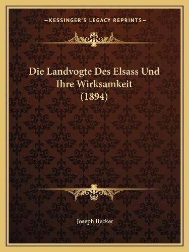 Cover image for Die Landvogte Des Elsass Und Ihre Wirksamkeit (1894)