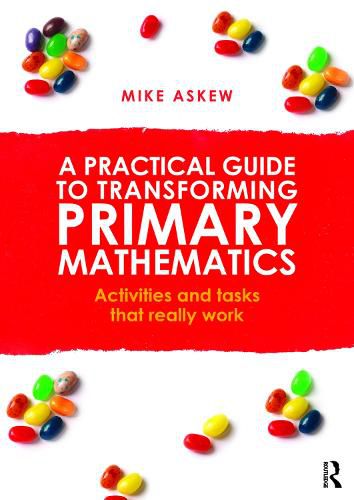 Cover image for A Practical Guide to Transforming Primary Mathematics: Activities and tasks that really work