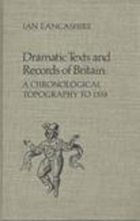 Cover image for Dramatic Texts and Records of Britain: A Chronological Topography