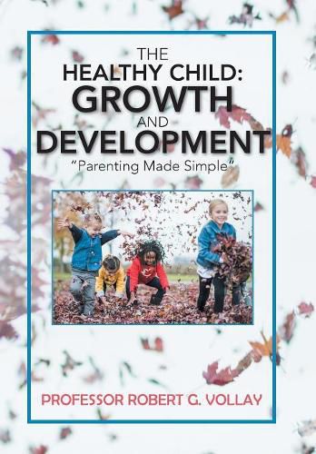 Cover image for The Healthy Child: Growth and Development: Parenting Made Simple