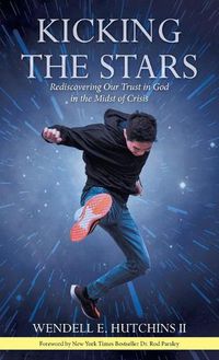 Cover image for Kicking the Stars: Rediscovering Our Trust in God in the Midst of Crisis