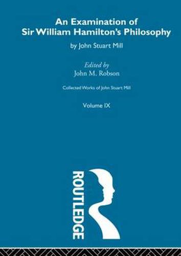 Cover image for Collected Works of John Stuart Mill: IX. An Examination of Sir William Hamilton's Philosophy