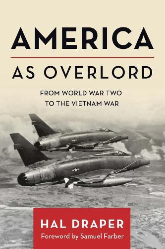 Cover image for America as Overlord: From World War Two to the Vietnam War