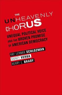 Cover image for The Unheavenly Chorus: Unequal Political Voice and the Broken Promise of American Democracy