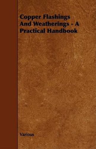 Cover image for Copper Flashings and Weatherings - A Practical Handbook