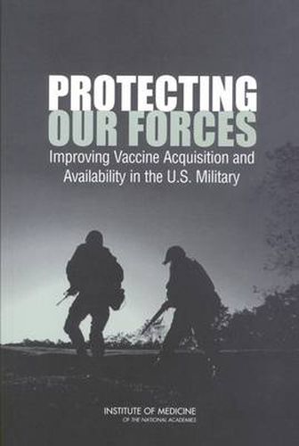 Protecting Our Forces: Improving Vaccine Acquisition and Availability in the U.S.Military