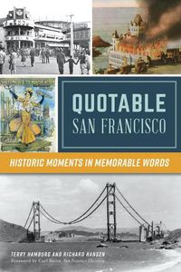 Cover image for Quotable San Francisco: Historic Moments in Memorable Words