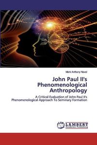 Cover image for John Paul II's Phenomenological Anthropology