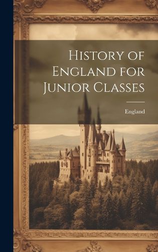 Cover image for History of England for Junior Classes