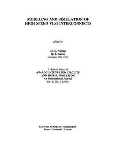 Cover image for Modeling and Simulation of High Speed VLSI Interconnects: A Special Issue of Analog Integrated Circuits and Signal Processing An International Journal Vol. 5, No. 1 (1994)